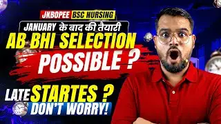 JKBOPEE BSc Nursing 2026 | January Ke Baad Bhi Selection Possible? Late Start Strategy 🔥
