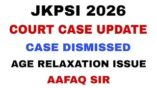 JKPSI 2026 COURT CASE FINAL UPDATE - AAFAQ SIR 