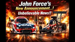 John Force’s New Announcement..! Unbelievable News!!