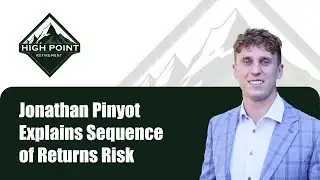 Jonathan Pinyot Explains Sequence of Returns Risk