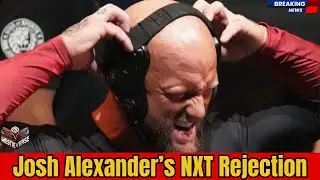 "Josh Alexander’s WWE NXT Shocker – The Opportunity That Got Away!"
