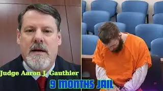 Judge Aaron J. Gauthier: “Your Probation Is Revoked.”