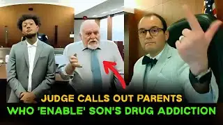 Judge EXPOSES Parents for Enabling Their Son