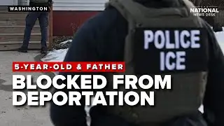 Judge issues temporary order blocking 5-year-old boy & father from deportation