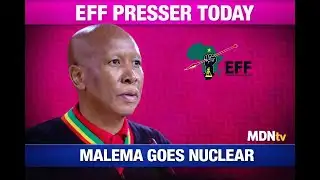 JULIUS MALEMA GOES NUCLEAR AT EFF PRESSER TODAY