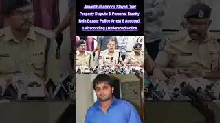 Junaid Baharmoos Slaying Case Solved, 6 Held under Rein Bazaar Police PS Limits in Hyderabad