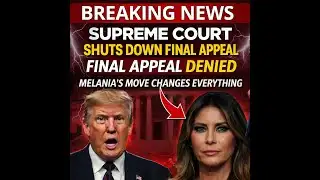 JUST NOW: Supreme Court Shuts Down Final Appeal — Melania’s Move Changes Everything