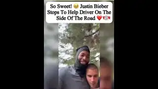Justin Bieber Helps Stranded Driver in Heartwarming Moment
