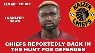 KAIZER CHIEFS TRANSFER NEWS | ISMAEL TOURE