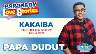 KAKAIBA - HELGA | Papa Dudut | Barangay Love Stories