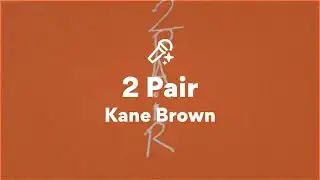 Kane Brown, 2 Pair (Lyrics)
