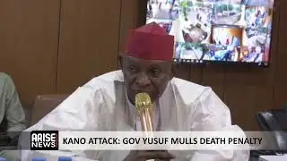 KANO ATTACK: GOV YUSUF MULLS DEATH PENALTY 