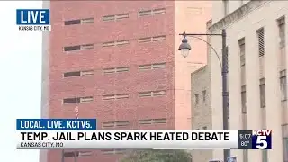 Kansas City residents challenge new temporary jail proposal