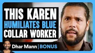 KAREN Humiliates BLUE COLLAR Worker | Dhar Mann Bonus!