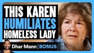 KAREN HUMILIATES Homeless Lady | Dhar Mann Bonus!