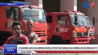 Kasama ang dalawang bata, Patay sa sunog na sumiklab sa Iriga