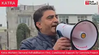 Katra Workers Demand Rehabilitation First, Conditional Support for Gondola Project