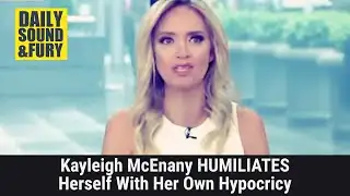 Kayleigh McEnany HUMILIATES Herself With Her Own Hypocrisy