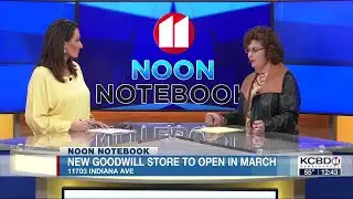 KCBD Noon Notebook: New Goodwill store to open in March