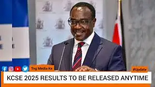 KCSE 2025 RELEASE | LATEST UPDATE | DATE AND TIME | KCSE RESULT RELEASE