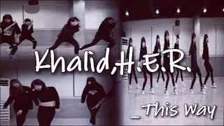 성남댄스학원 KDM academy 성남본점 / Khalid,H.E.R. - This Way Group B