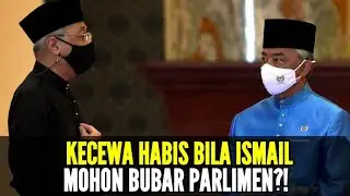 KECEWA HABIS BILA ISMAIL MOHON BUBAR PARLIMEN?!