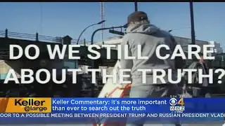 Keller @ Large: Have You Given Up The Search For Truth?