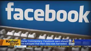Keller @ Large: You Should Care About Facebook’s Data Privacy Scandal