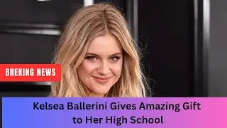 Kelsea Ballerini Gives Amazing Gift to Her High School