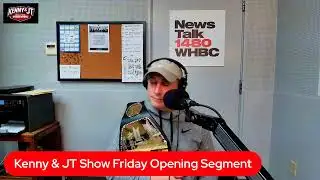 Kenny & JT Show Friday Opening Segment
