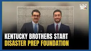 Kentucky brothers start disaster preparedness foundation after flood response