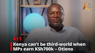 Kenya can’t be third-world when MPs earn KSh700k – Otieno