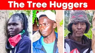 Kenya’s Most Stupid Challenge: Tree Hugging