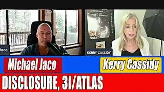 KERRY CASSIDY AND MICHAEL JACO RE WORLD EVENTS, ET DISCLOSURE, 3I-ATLAS WITH