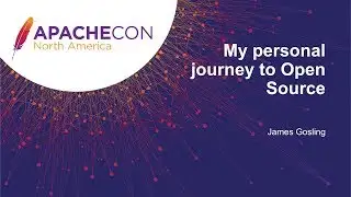 Keynote: My personal journey to Open Source - James Gosling