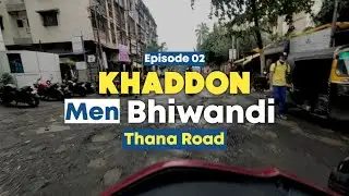 Khaddo me Bhiwandi • Ep 2 • Thana Road