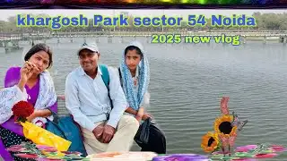 Khargosh Park sector54 Noida 2025 new vlog