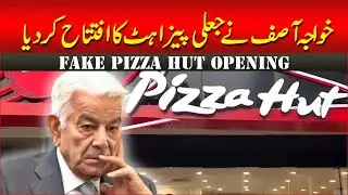 Khawaja Asif opens fake Pizza Hut