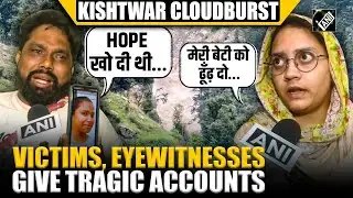 Kishtwar Cloudburst: Victims, eyewitnesses narrate horrible experience after destructive flashflood