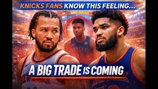 Knicks Fans Know This Feeling… A Big Trade Is Coming!