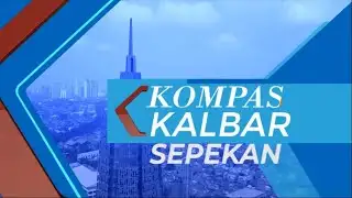Kompas Kalbar Sepekan 25 Juli 2022