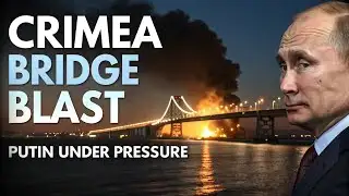 Kremlin Shaken After Major Blast Hits the Crimea Bridge