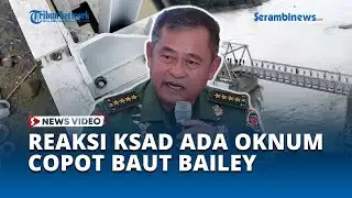 KSAD Maruli Tak Bisa Tidur Memikirkan Ada Oknum Lepas Baut Jembatan Bailey