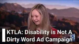 KTLA: Disability is Not A Dirty Word Ad Campaign