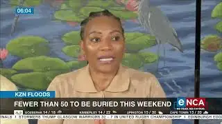 KZN Floods | Fewer than 50 to be buried this weekend