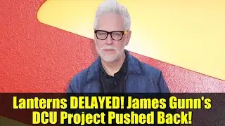 Lanterns DELAYED! James Gunn