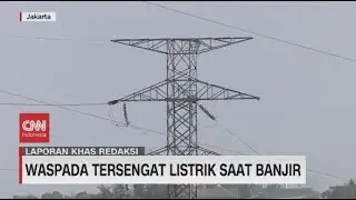 Laporan Khas Redaksi: Waspada Tersengat Listrik Saat Banjir