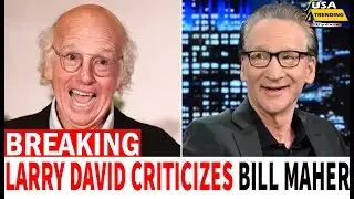 Larry David Takes Swipe at Bill Maher Over Trump Visit