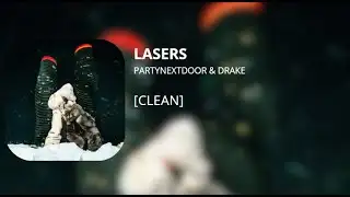 LASERS - PARTYNEXTDOOR & Drake (clean)
