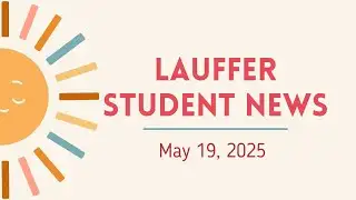 Lauffer Student News May 19, 2025